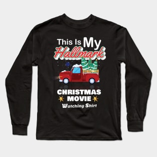 Funny Christmas This Is My Hallmarks Movie Watching Long Sleeve T-Shirt